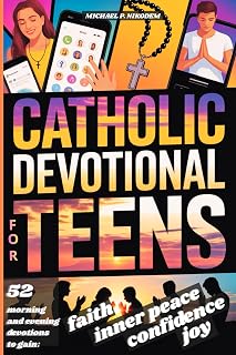 Catholic Devotional For Teens: 52 Weeks of Morning & Evening Bible Devotions and Prayers to Build Confidence, Faith, a Lasting Connection with Christ and the Catholic Church