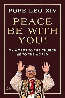 Peace Be With You!: My Words to the Church and to the World