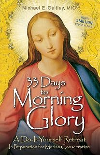 33 Days to Morning Glory: A Do It Yourself Retreat in Preparation for Marian Consecration