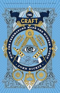 The Craft: How the Freemasons Made the Modern World