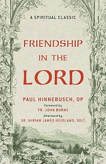 Friendship in the Lord: A Catholic Classic on Holy Friendship and Life in Christ a Christian Classic