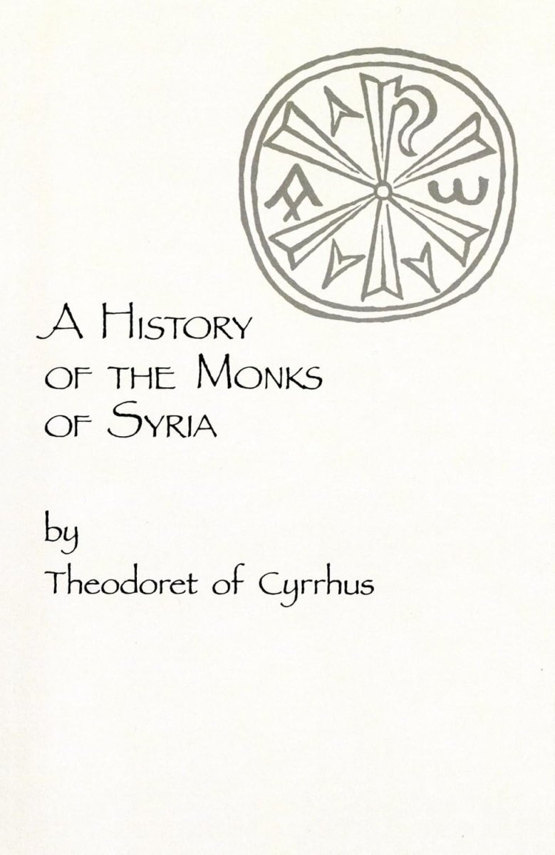 A History of the Monks of Syria by Theodoret of Cyrrhus: Volume 88 Paperback