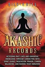 Akashic Records: Accessing Past Lives and Universal Knowledge through Connecting with Spirit Guides, Meditation, Prayer, Chakra Balancing, and Raising Your Vibration - Luxe Regalia