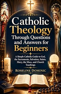 Catholic Theology for Beginners | Q&A Guide
