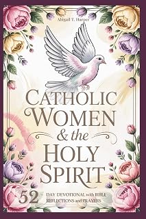 Catholic Women And The Holy Sprit: A 52-Day Devotional: Short Bible Reflections and Prayers to Help You Experience God’s Peace, Love, and Power in Your Life: 3 - Luxe Regalia