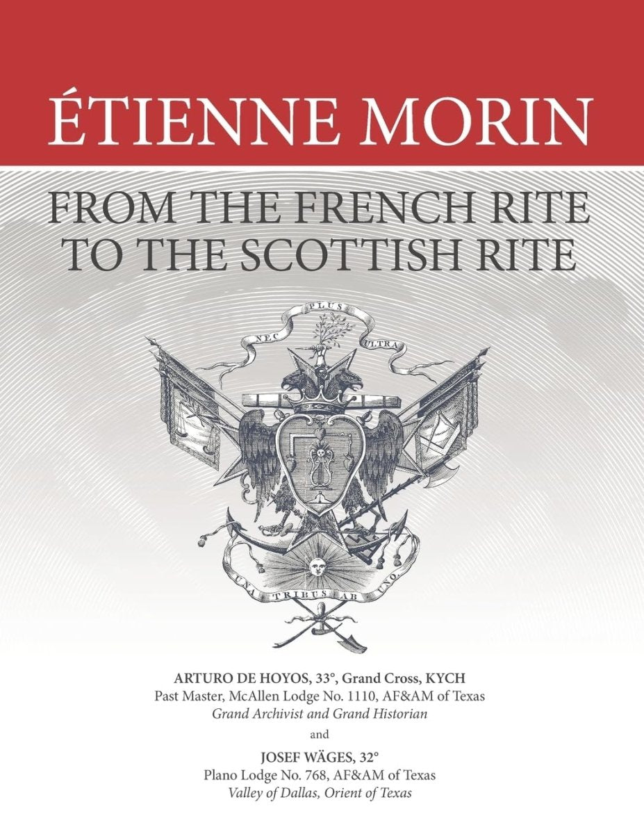 Étienne Morin: From the French Rite to the Scottish Rite Paperback - Luxe Regalia