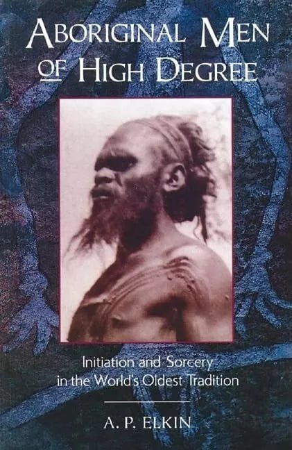 *RARE* Aboriginal Men of High Degree: Initiation and Sorcery in the World's Oldest Religion - Luxe Regalia
