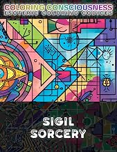 Sigil Sorcery: A Coloring Codex for Manifestation and Magick, from Occult Symbols, Esoteric Glyphs, and Chaosemic Art, to Sygildric Psychonautic ... Hypersigil Sourcery & Chaos Magic: 8 - Luxe Regalia