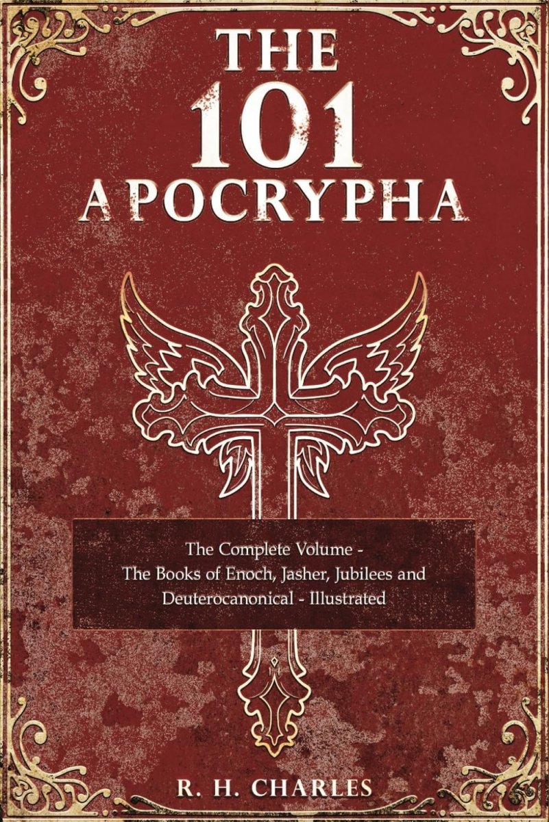 The 101 Apocrypha: The Complete Volume - The Books of Enoch, Jasher, Jubilees and Deuterocanonical - Illustrated Paperback - Luxe Regalia