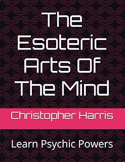 The Esoteric Arts Of The Mind: Learn Psychic Powers - Luxe Regalia