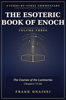 The Esoteric Book of Enoch: A Verse-by-Verse Commentary — Volume Three: The Courses of the Heavenly Luminaries (Chapters 72–82) - Luxe Regalia