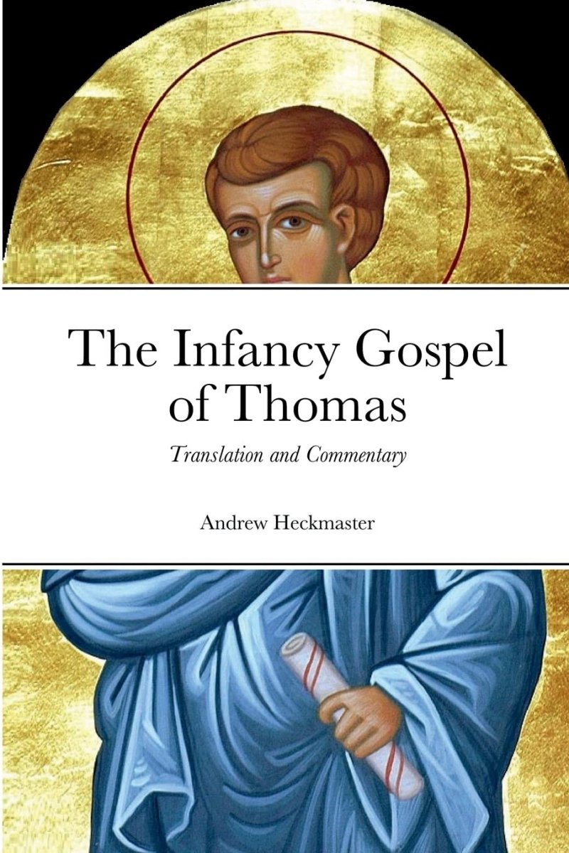 The Infancy Gospel of Thomas: Translation and Commentary Paperback - Luxe Regalia