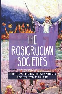 The Rosicrucian Societies: The Keys For Understanding Rosicrucian Belief: Rosicrucian Books - Luxe Regalia