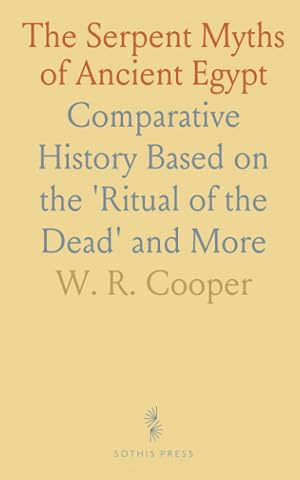 The Serpent Myths of Ancient Egypt: Comparative History Based on the 'Ritual of the Dead' and More - Luxe Regalia