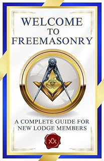 Welcome To Freemasonry: A Complete Guide For New Lodge Members | Essential Freemason Book for New Members, Masonic Study Groups, and Masonic Educators - Luxe Regalia