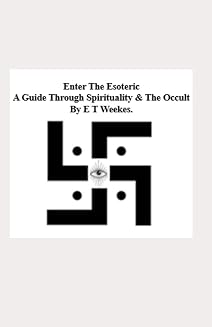 Enter The Esoteric: A Guide Through Spirituality and The Occult