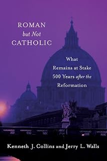 Roman but Not Catholic: What Remains at Stake 500 Years After the Reformation