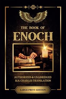 The Book of Enoch: Classic, Authorized, and Unabridged R.H Charles English Translation - Large Print - Pseudepigrapha - Apocrypha - Deuterocanonical - ... Text - Ancient Apocalyptic Text