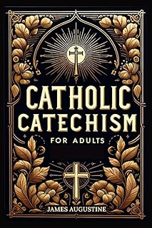 Catholic Catechism for Adults: From Creed to Communion and Everything In-between. A Large Print Christian Life Compass