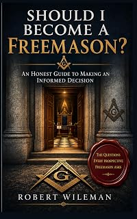 Should I Become a Freemason?: An Honest Guide to Making an Informed Decision