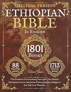 The Complete Ethiopian Bible in English 88 Books: The Complete Encyclopedia, Including The Missing Deuterocanonical Apocrypha Enoch, Jubilees, Meqabyan And The Lost Writings.