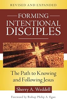 Forming Intentional Disciples: The Path to Knowing and Following Jesus, Revised and Expanded