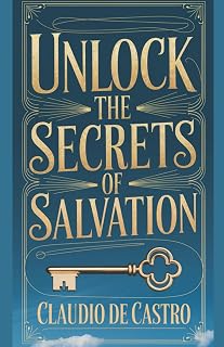 Unlock the Secrets of Salvation / A Spiritual Journey to Eternal Bliss / Catholic Book /: "Discover profound wisdom from the Scriptures and Catholic teachings to guide your soul's redemption".: 11