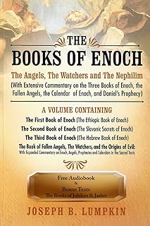 The Books of Enoch: The Angels, The Watchers and The Nephilim: (With Extensive Commentary on the Three Books of Enoch, the Fallen Angels, the Calendar of Enoch, and Daniel's Prophecy)