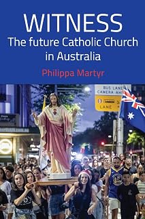 Witness: The future Catholic Church in Australia by Philippa Martyr