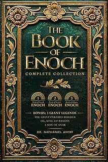 The Complete Books of Enoch (Annotated): 1 Enoch: The Ethiopian Book of Enoch, 2 Enoch: The Book of the Secrets of Enoch, and 3 Enoch: The Hebrew Book of Enoch (Collectors Edition)