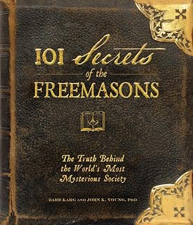 101 Secrets of the Freemasons: The Truth Behind the World's Most Mysterious Society