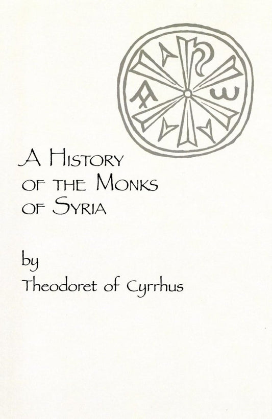 A History of the Monks of Syria by Theodoret of Cyrrhus: Volume 88 Paperback - Luxe Regalia