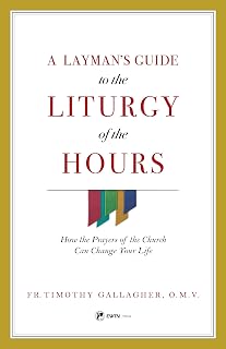 A Layman's Guide to the Liturgy of the Hours: How the Prayers of the Church Can Change Your Life - Luxe Regalia