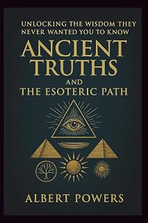 ANCIENT TRUTHS AND THE ESOTERIC PATH: Unlocking the Wisdom They Never Wanted You to Know - Luxe Regalia
