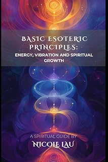 Basic Esoteric Principles: Energy, Vibration, and Spiritual Growth - Luxe Regalia