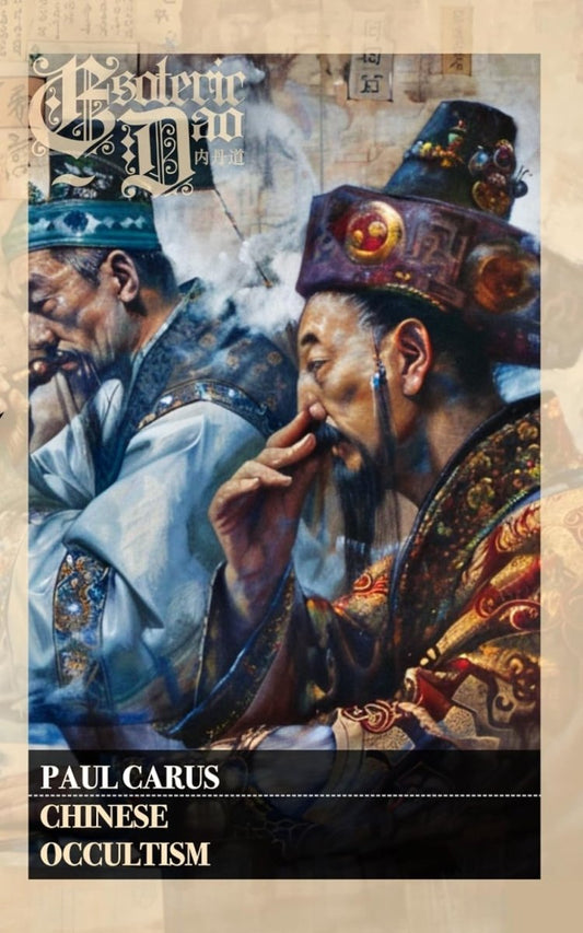 Chinese Occultism (Illustrated): A Classic Taoist Treatise of Esoteric China & Eastern Philosophy - The Alchemical Secret Practices of the Tao (Dao) As Taught by Ancient Daoist Spiritual Inner Alchemy Paperback - Luxe Regalia