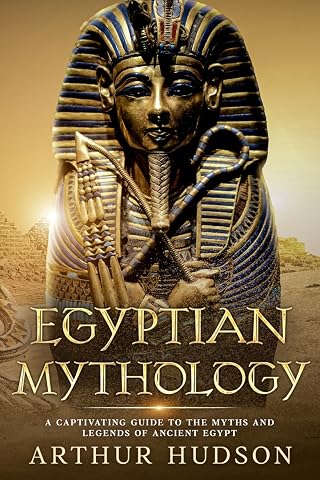 Egyptian Mythology: A Captivating Guide to the Myths and Legends of Ancient Egypt - Luxe Regalia
