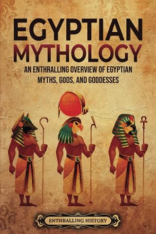 Egyptian Mythology: An Enthralling Overview of Egyptian Myths, Gods, and Goddesses - Luxe Regalia