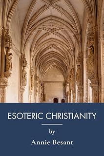 Esoteric Christianity, or The Lesser Mysteries: Hidden Wisdom Behind the Christian Faith (Annotated) - Luxe Regalia