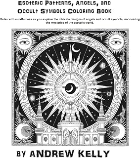 Esoteric Patterns, Angels, and Occult Symbols Coloring Book: Relax with mindfulness as you explore legendary Esoteric Symbols. - Luxe Regalia