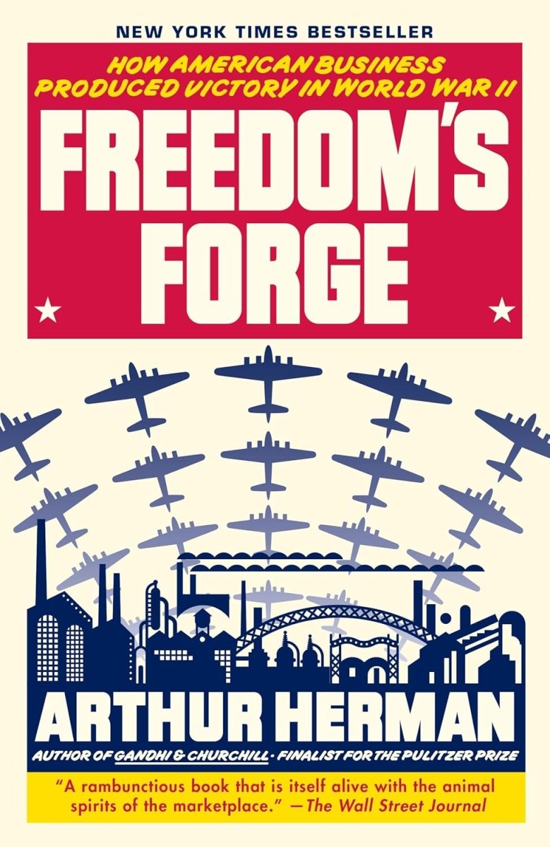 Freedom's Forge: How American Business Produced Victory in World War II Paperback - Luxe Regalia