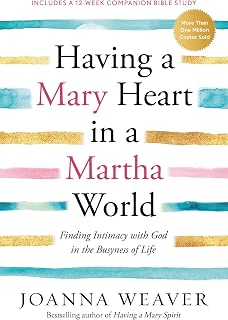 Having a Mary Heart in a Martha World: Finding Intimacy with God in the Busyness of Life: Includes a 12-week companion Bible study - Luxe Regalia
