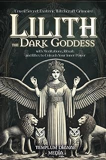 Lilith the Dark Goddess: Unveil Secret Esoteric Witchcraft Grimoire, with Meditations, Rituals and Rites to Unleash Your Inner Power - Luxe Regalia