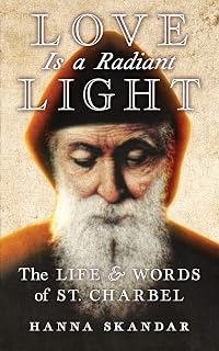 Love is a Radiant Light: The Life & Words of Saint Charbel - Luxe Regalia