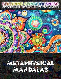 Metaphysical Mandalas: COLOR Portals to Higher Consciousness - A Coloring Book of Esoteric Symbolism, Spiritual Awakening, Reality Transcendence, ... Psychonautics, and Holotropic Illustration: 3 - Luxe Regalia