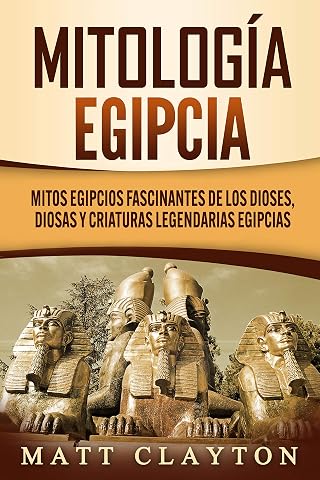 Mitología egipcia: Mitos egipcios fascinantes de los dioses, diosas y criaturas legendarias egipcias (Spanish Edition) - Luxe Regalia