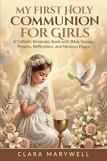 My First Holy Communion for Girls: A Catholic Keepsake Book with Bible Stories, Prayers, Reflections, and Memory Pages - Luxe Regalia