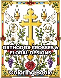 Orthodox Crosses & Floral Designs: 48 Sacred Orthodox Crosses with Elegant Floral Patterns, Decorative Borders & Christian Symbols to Color | A ... for Adults & Teens Inspired by Byzantine Art - Luxe Regalia