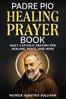 Padre Pio Healing Prayer Book: Daily Catholic Prayers for Healing, Peace, and Hope - Luxe Regalia
