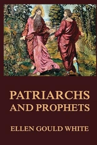 Patriarchs and Prophets (Conflict of the Ages) (Volume 1) - Luxe Regalia